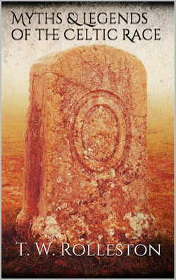 Myths and Legends of the Celtic Race