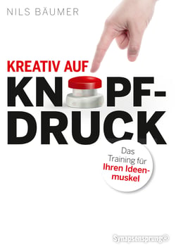 Kreativ auf Knopfdruck - Das Training für Ihren Ideenmuskel