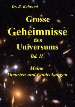 Grosse Geheimnisse des Universums  Bd. II, Meine Theorien und Entdeckungen