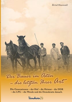 Der Bauer im Osten - Die Letzten ihrer Art
