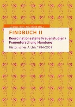 Findbuch II - Koordinationsstelle Frauenstudien/Frauenforschung Hamburg. Historisches Archiv 1984-2009