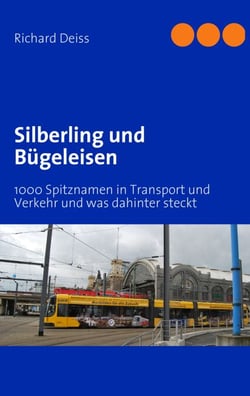 Silberling und Bügeleisen - 1000 Spitznamen in Transport und Verkehr und was dahintersteckt