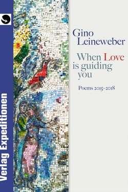 When Love is guiding you - Poems 2015 - 2018