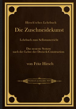 Hirsch'sches Lehrbuch - Die Zuschneidekunst