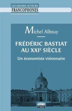 Frédéric Bastiat au XXIe siècle - Un économiste visionnaire
