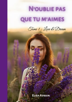 N'oublie pas que tu m'aimes - Tome 1 : Love &amp; Dream
