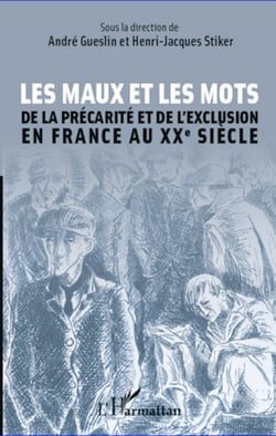 Les maux et les mots - De la précarité et de l'exclusion en France au XXe siècle