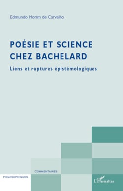 Poésie et science chez Bachelard - Liens et ruptures épistémologiques