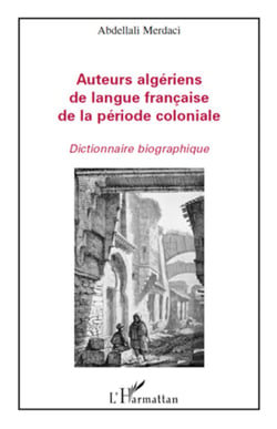 Auteurs algériens de langue française de la période coloniale - Dictionnaire biographique