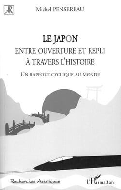 Le Japon entre ouverture et repli à travers l'histoire - Un rapport cyclique au monde