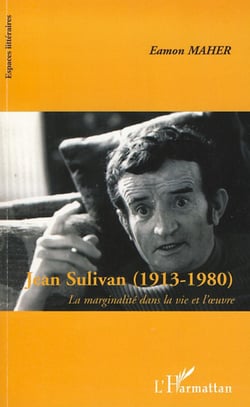 Jean Sulivan (1913-1980) - La marginalité dans la vie et l'oeuvre