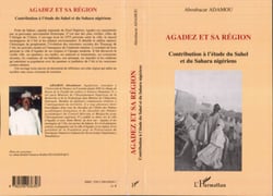 Agadez et sa région - Contribution à l'étude du Sahel et du Sahara nigériens