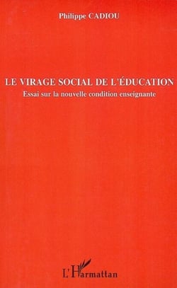 Le virage social de l'éducation - Essai sur la nouvelle condition enseignante
