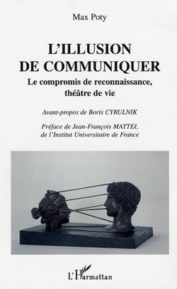 L'illusion de communiquer - Le compromis de reconnaissance, théâtre de vie