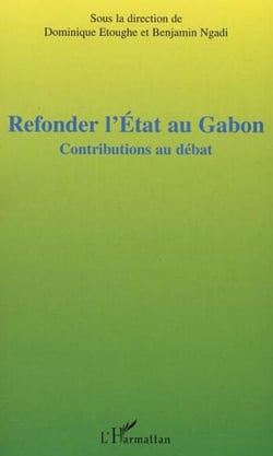 Refonder l'Etat au Gabon - Contributions au débat