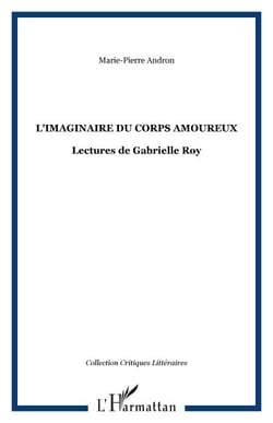 L'IMAGINAIRE DU CORPS AMOUREUX - Lectures de Gabrielle Roy