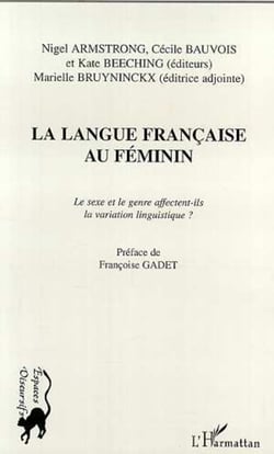 LA LANGUE FRANÇAISE AU FÉMININ - Le sexe et le genre affectent-ils la variation linguistique ?