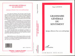 GRAMMAIRE GENERALE DU SENTIMENT - Quelques éléments d'une socio-anthropologie