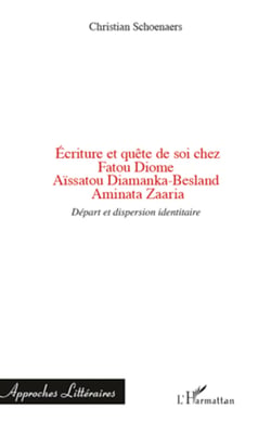 Ecriture et quête de soi chez Fatou Diome, Aïssatou Diamanka-Besland, Aminata Zaaria - Départ et dispersion identitaire