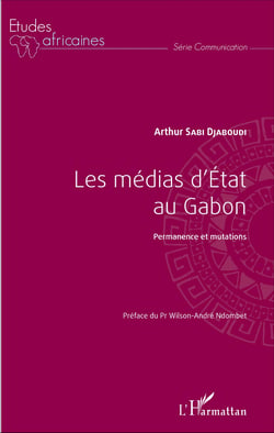 Médias d'Etat au Gabon (Les) - Permanence et mutations
