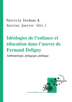 Idéologies de l'enfance et éducation dans l'œuvre de Fernand Deligny - Anthropologie, pédagogie, politique