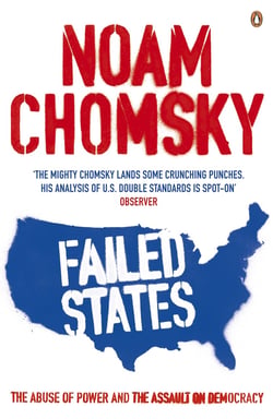 Failed States - The Abuse of Power and the Assault on Democracy