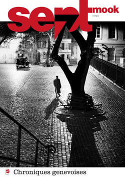 Sept mook #40 - Spécial photojournalisme - Chroniques genevoises
