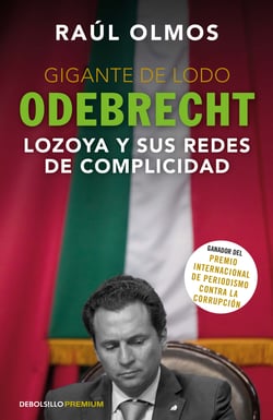 Gigante de lodo - Odebrecht Lozoya y sus redes de complicidad