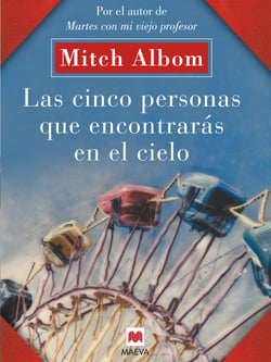 Las cinco personas que encontrarás en el cielo - Un libro muy original, con toques de espiritualidad.