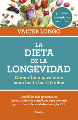 La dieta de la longevidad - Comer bien para vivir sano hasta los 110 años