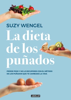 La dieta de los puñados - Pierde peso y no lo recuperes con el método de los puñados que te cambiará la vida