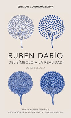 Rubén Darío, del símbolo a la realidad (Edición conmemorativa de la RAE y la ASALE) - Obra selecta