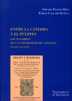 Entre la cátedra y el púlpito - Los pavordes de la universidad de valencia (siglos XVI-XVII)