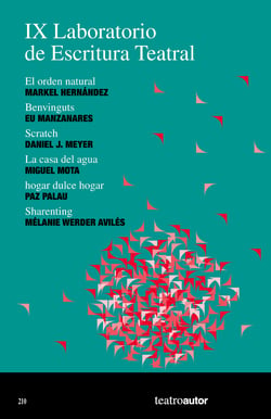 IX Laboratorio de Escritura Teatral (LET) - El orden natural – Benvinguts – Scratch – La casa del agua – hogar dulce hogar – Sharenting