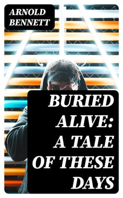 Buried Alive: A Tale of These Days