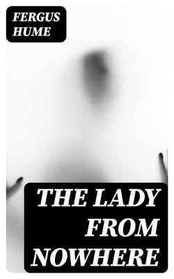 The Lady from Nowhere - A Detective Story