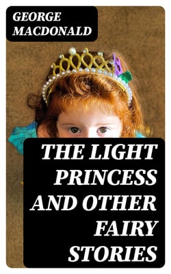 The Light Princess and Other Fairy Stories