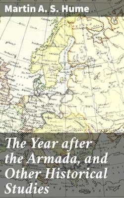 The Year after the Armada, and Other Historical Studies