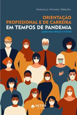 Orientação profissional e de carreira em tempos de pandemia - Lições para pensar o futuro