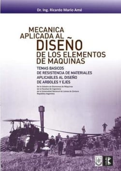 Mecánica aplicada al diseño de los elementos de máquinas - Temas básicos de resistencia de materiales aplicables al diseño de arboles y ejes