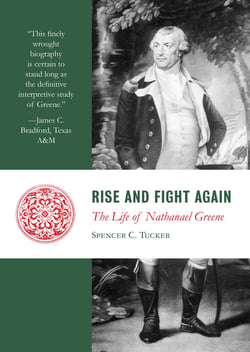 Rise and Fight Again - The Life of Nathanael Greene