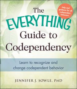 The Everything Guide to Codependency - Learn to recognize and change codependent behavior