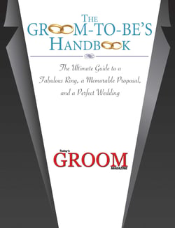 The Groom-to-Be's Handbook - The Ultimate Guide to a Fabulous Ring, a Memorable Proposal, and the Perfect Wedding
