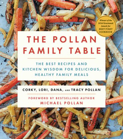 The Pollan Family Table - The Very Best Recipes and Kitchen Wisdom for Delicious Family Meals