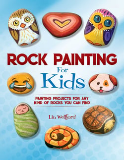 Rock Painting for Kids - Painting Projects for Any Kind of Rocks You Can Find