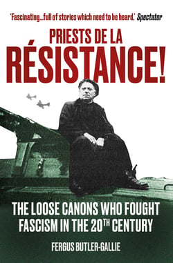Priests de la Resistance! - The loose canons who fought Fascism in the twentieth century