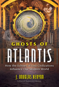 Ghosts of Atlantis - How the Echoes of Lost Civilizations Influence Our Modern World