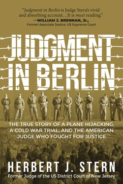 Judgment in Berlin - The True Story of a Plane Hijacking, a Cold War Trial, and the American Judge Who Fought for Justice