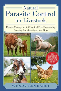 Natural Parasite Control for Livestock - Pasture Management, Chemical-Free Deworming, Growing Antiparasitics, and More