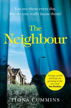 The Neighbour - The gripping crime thriller of the year with a twist you’ll never see coming . . .